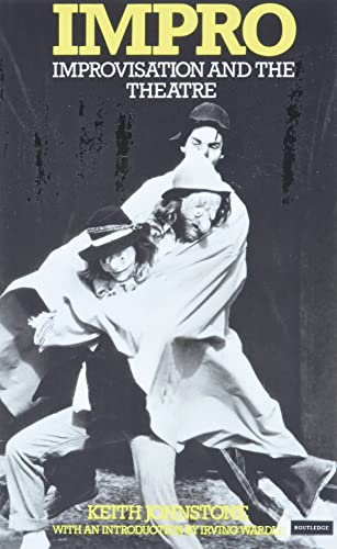 Read Impro: Improvisation and the Theatre, written by Keith Johnstone