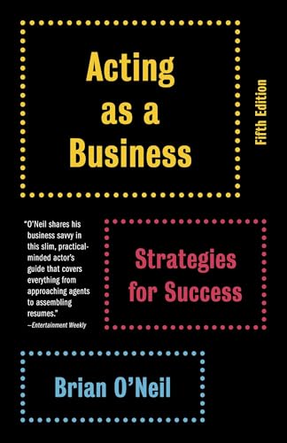 Read Acting as a Business, Fifth Edition: Strategies for Success, written by Brian O'Neil