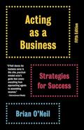 Read Acting as a Business, Fifth Edition: Strategies for Success, written by Brian O'Neil