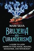 Read Brujeria and Curanderismo: A Guide to Latin American Folk Magic, Healing, Shamanism, and Witchcraft (Pagan Beliefs), written by Mari Silva