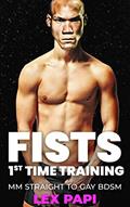 Read Fist - first time training: BDSM Fisting (Fisting Adventures Book 5), written by Lex Papi