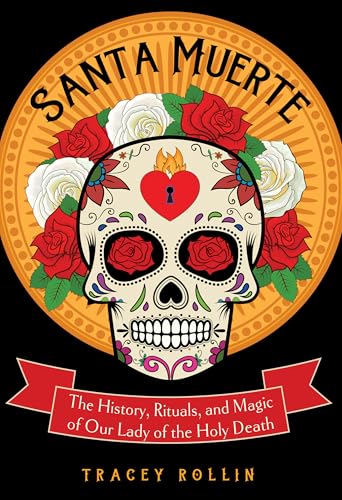 Read Santa Muerte: The History, Rituals, and Magic of Our Lady of the Holy Death, written by Tracey Rollin
