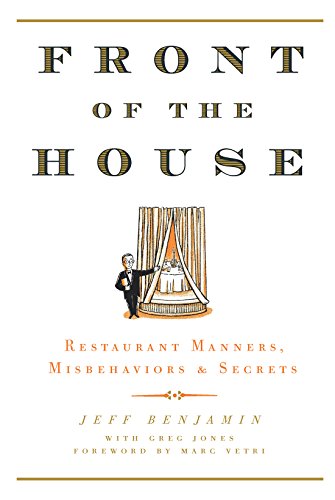 Read Front of the House: Restaurant Manners, Misbehaviors & Secrets, written by Jeff Benjamin