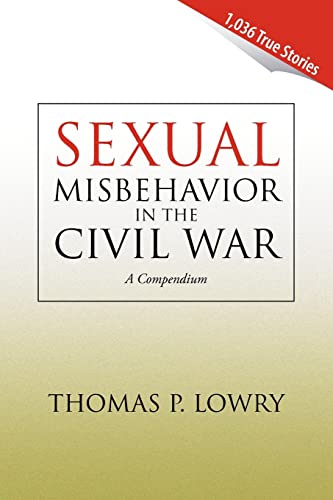 Read Sexual Misbehavior in the Civil War: A Compendium, written by Thomas P Lowry