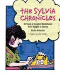 Read The Sylvia Chronicles: 30 Years of Graphic Misbehavior from Reagan to Obama, written by Nicole Hollander