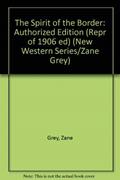 Read The Spirit of the Border: A Romance of the Early Settlers in the Ohio Valley (Repr of 1906 Ed) (New Western Series/Zane Grey), written by Zane Grey