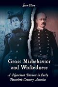 Read Gross Misbehavior and Wickedness: A Notorious Divorce in Early Twentieth-Century America, written by Jean Elson Read Gross Misbehavior and Wickedness: A Notorious Divorce in Early Twentieth-Century America, written by Jean Elson