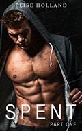 Read Spent - Part One (Bad Boy Fighter Book 1), written by Elise Holland