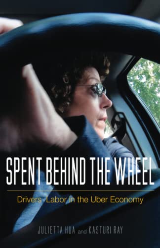 Read Spent behind the Wheel: Drivers' Labor in the Uber Economy, written by Julietta Hua