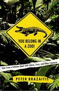 Read You Belong in a Zoo!: Tales from a Lifetime Spent with Cobras, Crocs, and Other Creatures, written by Peter Brazaitis