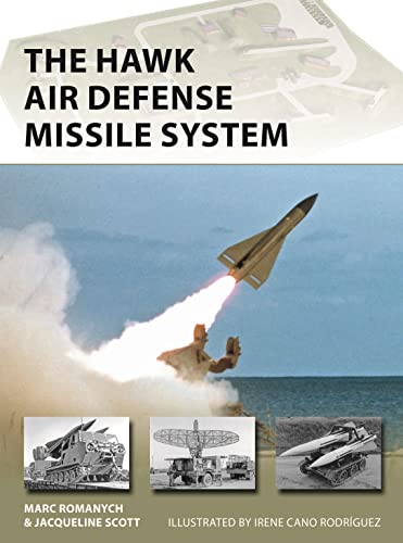 Read The HAWK Air Defense Missile System (New Vanguard, 309), written by Marc Romanych; Jacqueline Scott