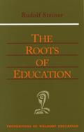 Read The Roots of Education: CW 309) (Volume 19) (Foundations of Waldorf Education), written by Rudolf Steiner