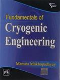 Read Fundamentals of Cryogenic Engineering, written by Mamata Mukhopadhyay