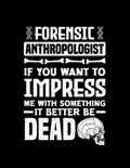 Read Anthropology Forensic Anthropologist Funny Notebook: 110 Pages, 8.5 x 11, written by John Herig