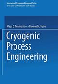 Read Cryogenic Process Engineering (International Cryogenics Monograph Series), written by Klaus D. Timmerhaus; Thomas M. Flynn