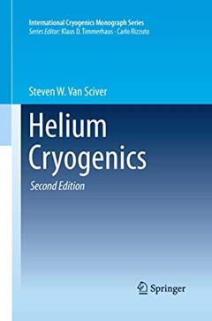Helium Cryogenics (International Cryogenics Monograph Series), written by Steven W. Van Sciver