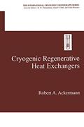 Read Cryogenic Regenerative Heat Exchangers (International Cryogenics Monograph Series), written by Robert A. Ackermann