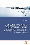 Read CRYOGENIC TWO-PHASE CHILLDOWN RESEARCH: INVESTIGATION OF TERRESTRIAL AND MICROGRAVITY CRYOGENIC TWO-PHASE CHILLDOWN PROCESS, written by Kun Yuan