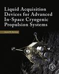 Read Liquid Acquisition Devices for Advanced In-Space Cryogenic Propulsion Systems, written by Jason William Hartwig