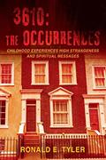 Read 3610: The Occurrences: Childhood Experiences High Strangeness and Spiritual Messages, written by Ronald E Tyler