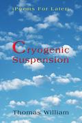 Read Cryogenic Suspension: (Poems For Later), written by William Halligan
