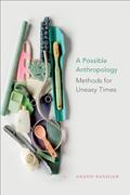 Read A Possible Anthropology: Methods for Uneasy Times, written by Anand Pandian