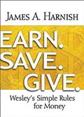Read Earn. Save. Give.: Wesley's Simple Rules for Money, written by James A. Harnish