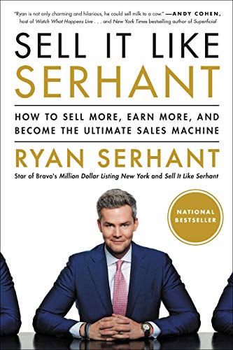 Read Sell It Like Serhant: How to Sell More, Earn More, and Become the Ultimate Sales Machine, written by Ryan Serhant