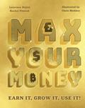 Read Max Your Money: Earn It, Grow It, Use It!, written by Laurence Hayes; Rachel Provest