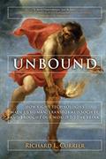 Read Unbound: How Eight Technologies Made Us Human and Brought Our World to the Brink, written by Richard L. Currier Read Unbound: How Eight Technologies Made Us Human and Brought Our World to the Brink, written by Richard L. Currier