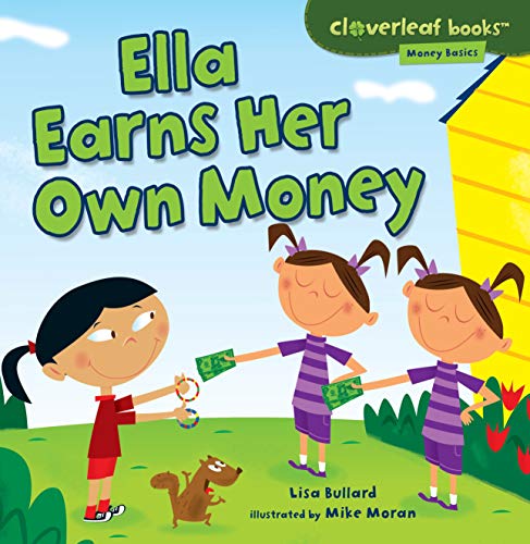 Read Ella Earns Her Own Money (Cloverleaf Books T ? Money Basics), written by Lisa Bullard