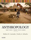 Read Anthropology: What Does It Mean to be Human? 3rd edition, written by Robert H. Lavenda; Emily A. Schultz
