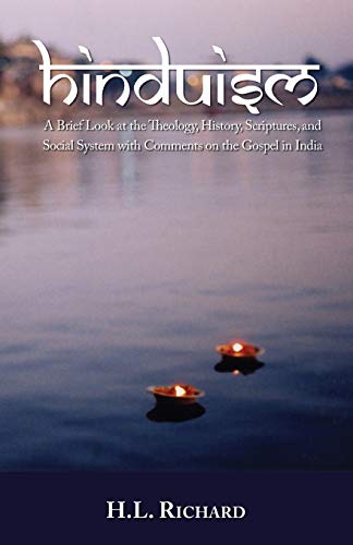 Read Hinduism: A Brief Look at Theology, History, Scriptures, and Social System with Comments on the Gospel in India, written by H L Richard