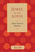 Read Jewel in the Lotus: Deeper Aspects of Hinduism, written by Sri M Read Jewel in the Lotus: Deeper Aspects of Hinduism, written by Sri M