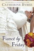 Read Fiancé by Friday (Weekday Brides Series, Book 3), written by Catherine Bybee