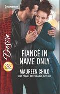 Read Fiancé in Name Only (Harlequin Desire Book 2548), written by Maureen Child