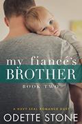 Read My Fiancé's Brother (Navy SEAL Romance Book 2), written by Odette Stone