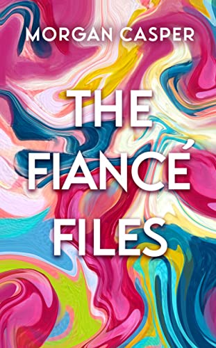 Read The Fiance? Files, written by Morgan Casper