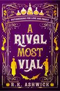 Read A Rival Most Vial: Potioneering for Love and Profit (The Side Quest Row Series Book 1), written by R.K. Ashwick