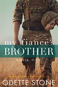 Read My Fiancé's Brother (Navy SEAL Romance Book 1), written by Odette Stone