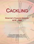 Read Cackling: Webster's Timeline History, 44 BC - 2006, written by Icon Group International