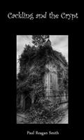 Read Cackling and the Crypt: A Short Story, written by Paul Smith