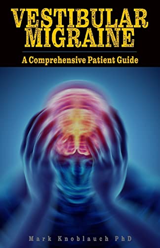 Read Vestibular Migraine: A comprehensive patient guide, written by Mark Knoblauch PhD