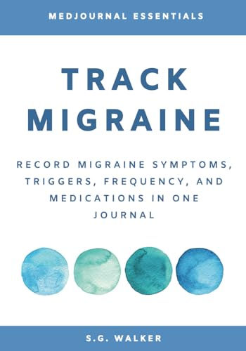 Read Track Migraine: Record Migraine Symptoms, Triggers, Frequency, and Medications in One Journal, written by S. G. Walker