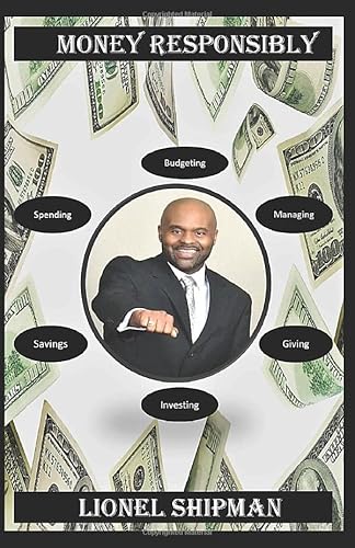Read Money Responsibly, written by Lionel Shipman