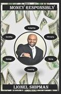 Read Money Responsibly, written by Lionel Shipman