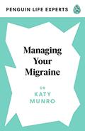 Read Managing Your Migraine (Penguin Life Experts), written by Katy Munro