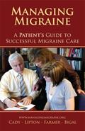 Read Managing Migraine: A Patient's Guide to Successful Migraine Care, written by Roger K. Cady; Richard B. Lipton; Kathleen Farmer; Marcelo E. Bigal Read Managing Migraine: A Patient's Guide to Successful Migraine Care, written by Roger K. Cady; Richard B. Lipton; Kathleen Farmer; Marcelo E. Bigal