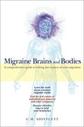 Read Migraine Brains and Bodies: A Comprehensive Guide to Solving the Mystery of Your Migraines, written by C. M. Shifflett