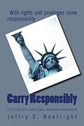 Read Carry Responsibly: Tips for Safe and Legal Handgun Ownership, written by Jeffry S Boatright